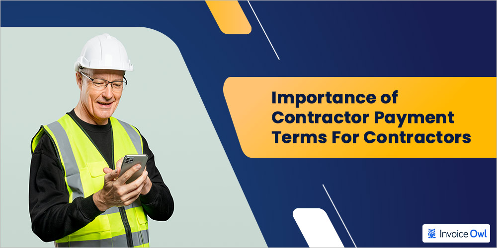 Importance of Contractor Payment Terms For Contractors & Subcontractors