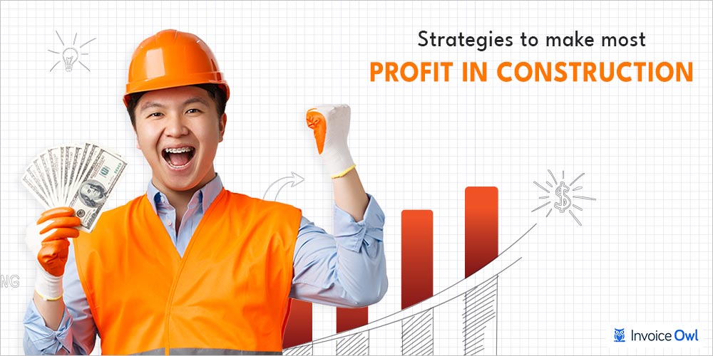 7 Practical Strategies to Make Most Profit in Construction