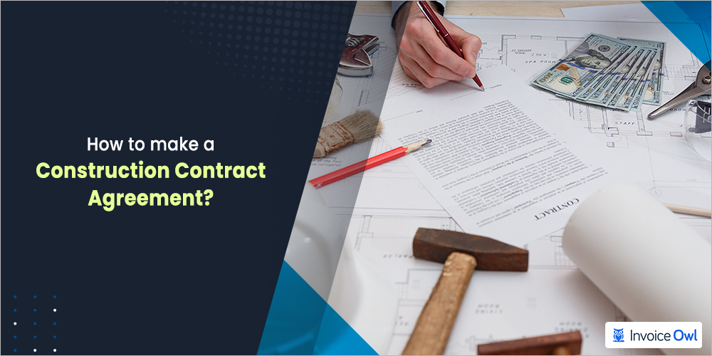 How to Make a Construction Contract Agreement?