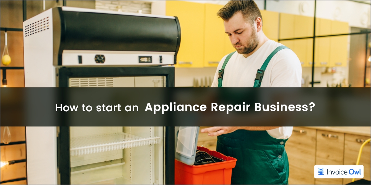 How to Start An Appliance Repair Business?