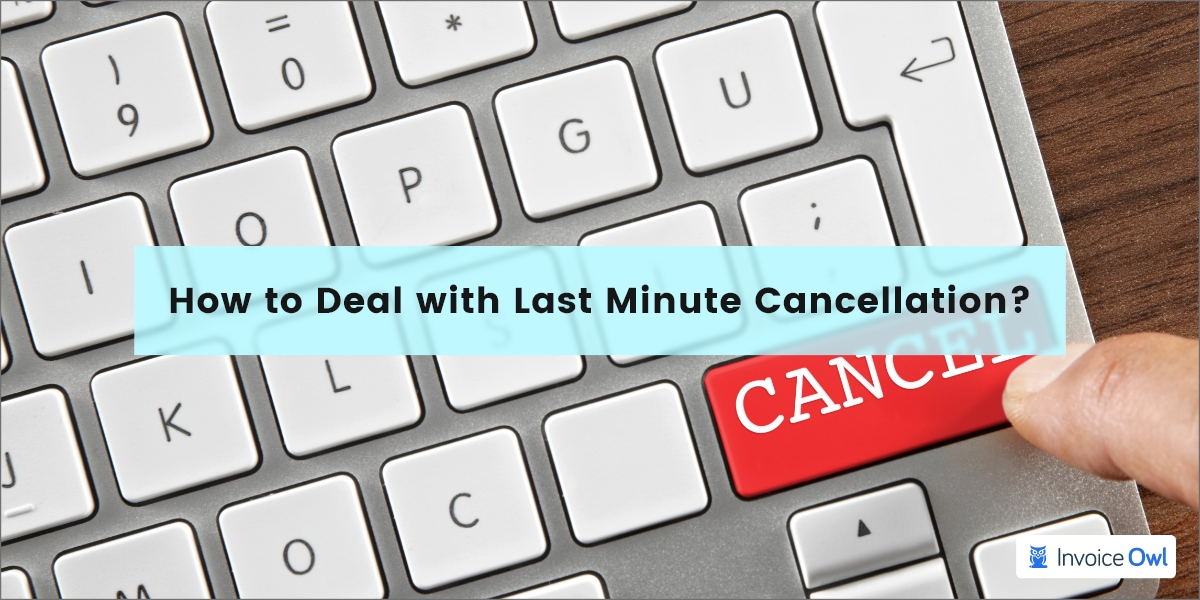 How to Deal with Last Minute Cancellation?