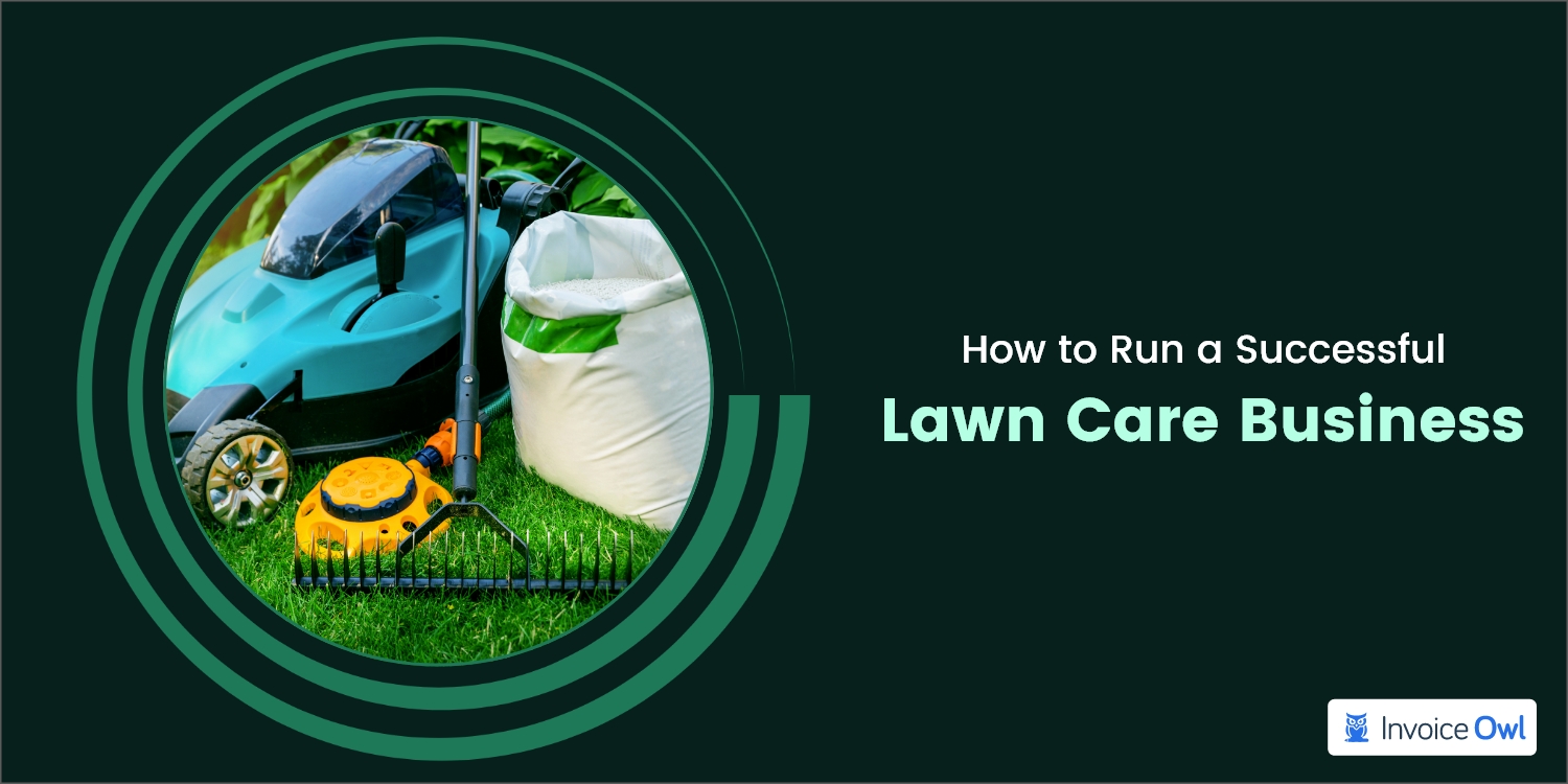 How to Run a Successful Lawn Care Business (A Comprehensive Guide)