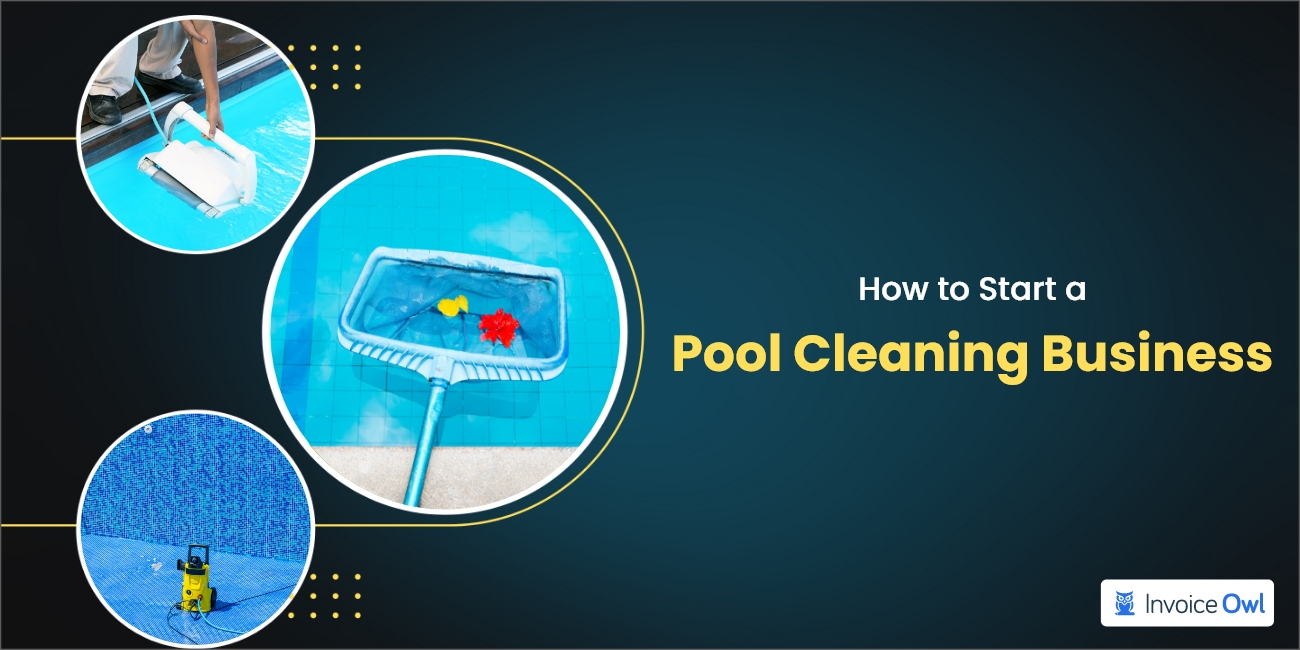 7 Easy Steps to Start a Pool Cleaning Business