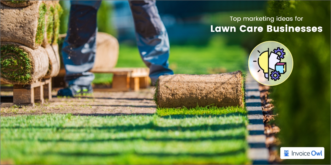 Top 7 Marketing Ideas for Lawn Care Businesses