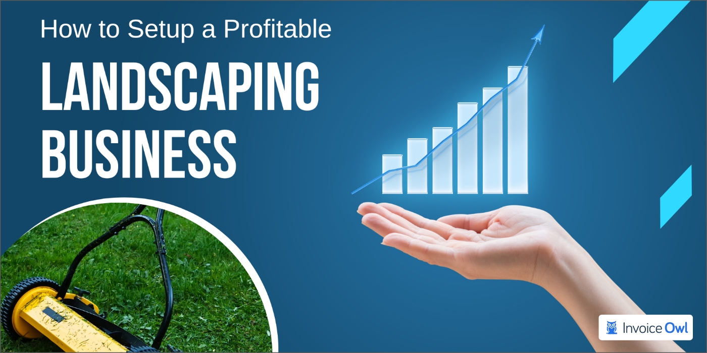 10 Steps On How to Setup a Profitable Landscaping Business
