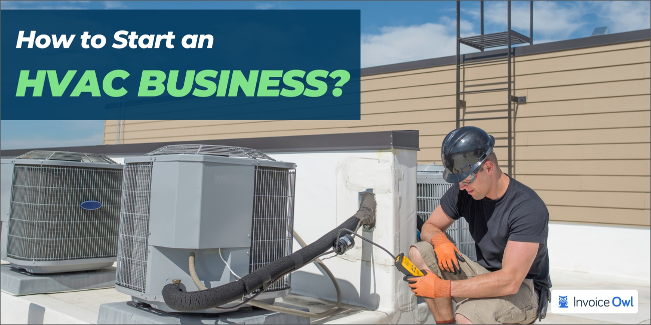 How to Start an HVAC Business? An Ultimate Guide to Follow