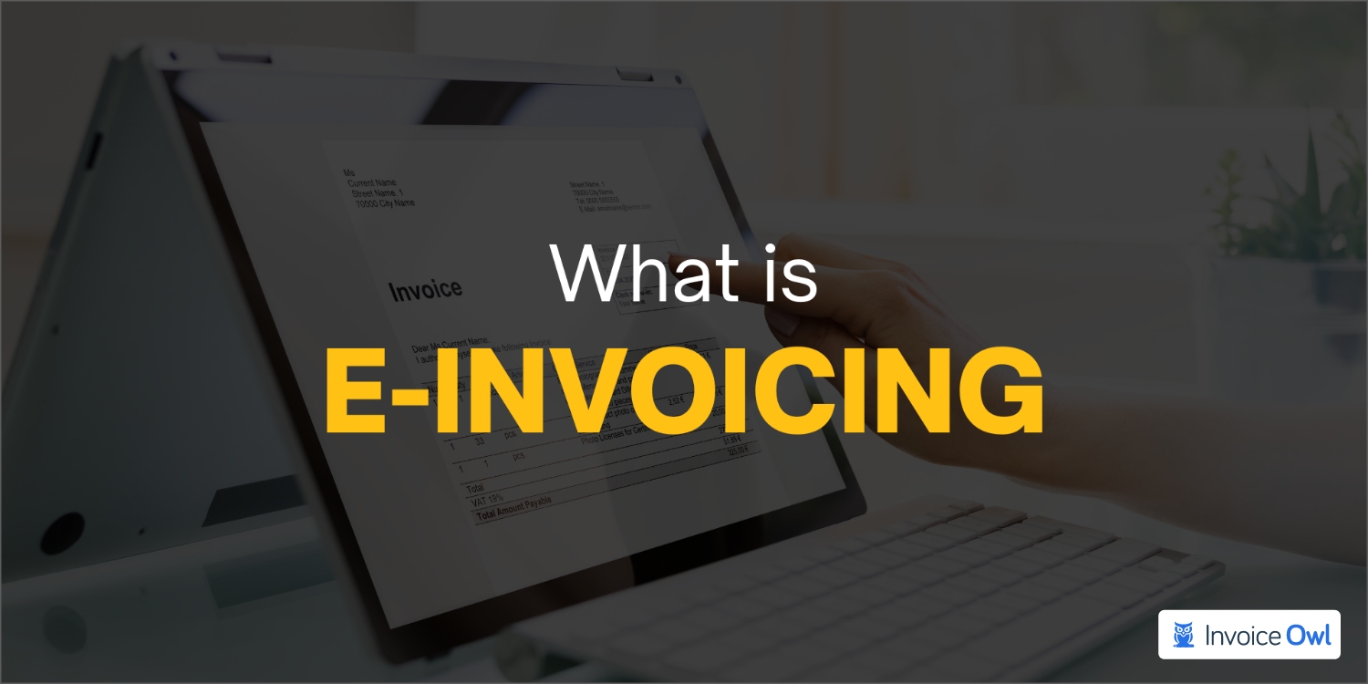 What is an e-Invoicing: Types, How Does it Work, Benefits, And Pitfalls