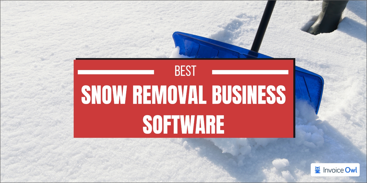 12 Best Snow Removal Business Software to Consider This Season