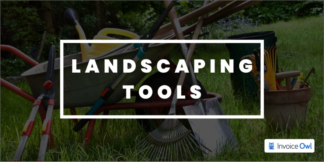 A Comprehensive List of Top Landscaping Tools for Contractors