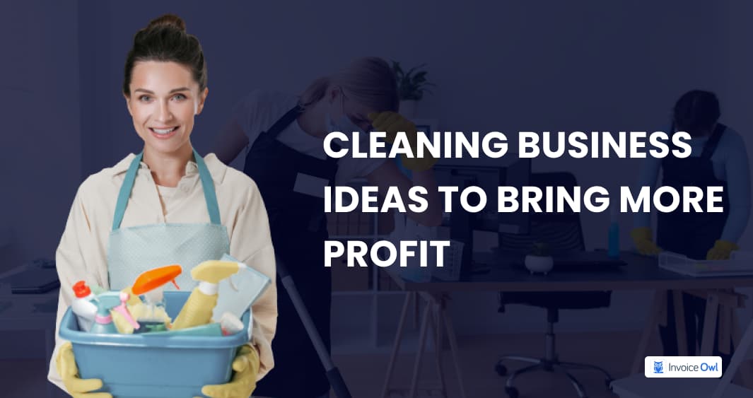 9 Cleaning Business Ideas to Bring More Profit