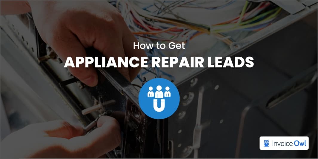 How to Get Appliance Repair Leads: 7 Proven Strategies