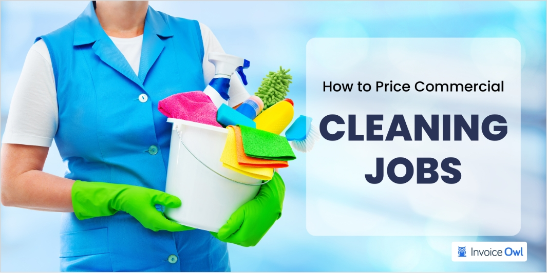 How to Price Commercial Cleaning Jobs: Get Profit for Value