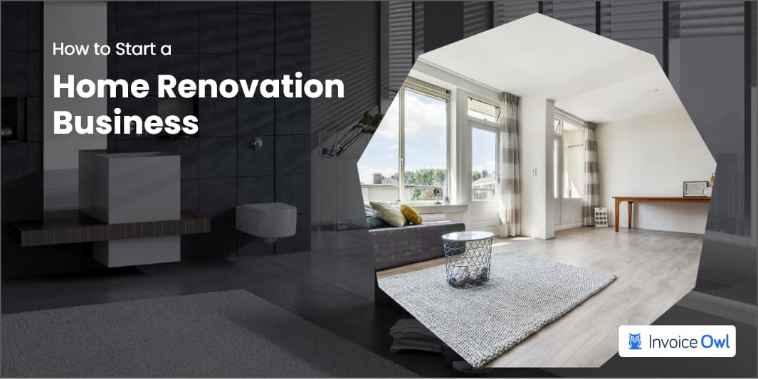 How to Start a Home Renovation Business in 8 Steps