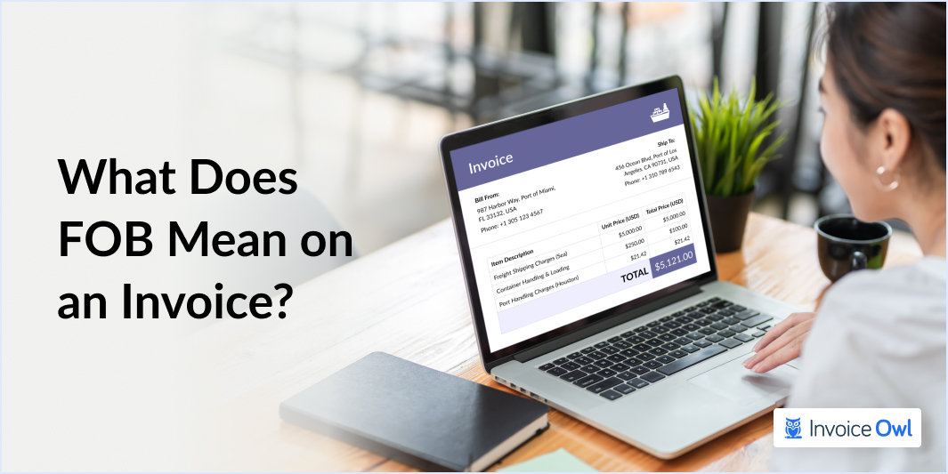 What Does FOB Mean on an Invoice? A Comprehensive Guide for Buyers and Sellers